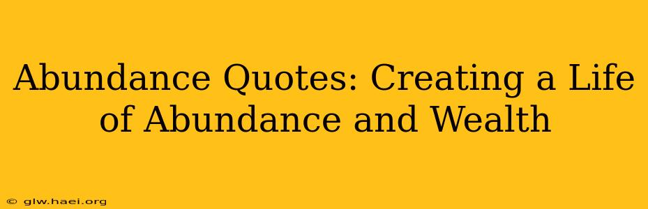 Abundance Quotes: Creating a Life of Abundance and Wealth