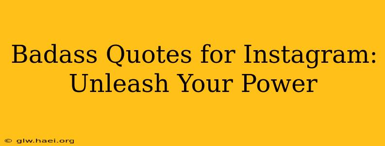 Badass Quotes for Instagram: Unleash Your Power