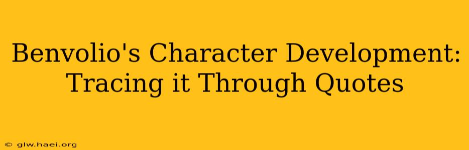 Benvolio's Character Development: Tracing it Through Quotes