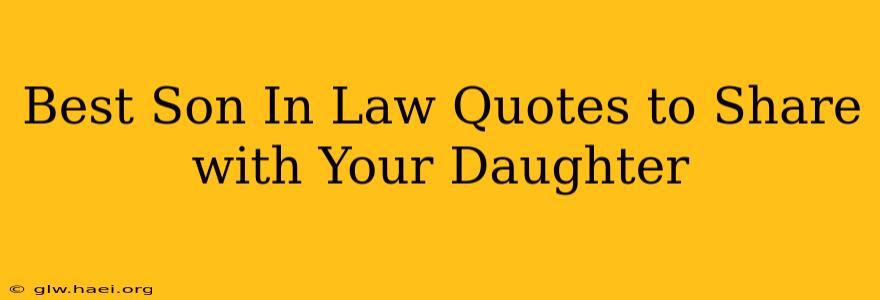 Best Son In Law Quotes to Share with Your Daughter