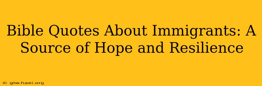 Bible Quotes About Immigrants: A Source of Hope and Resilience