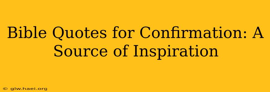 Bible Quotes for Confirmation: A Source of Inspiration