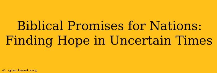 Biblical Promises for Nations: Finding Hope in Uncertain Times