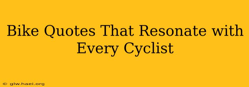 Bike Quotes That Resonate with Every Cyclist