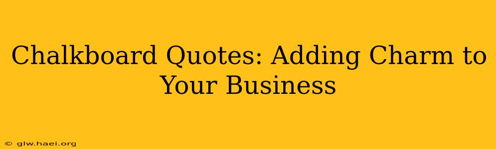 Chalkboard Quotes: Adding Charm to Your Business