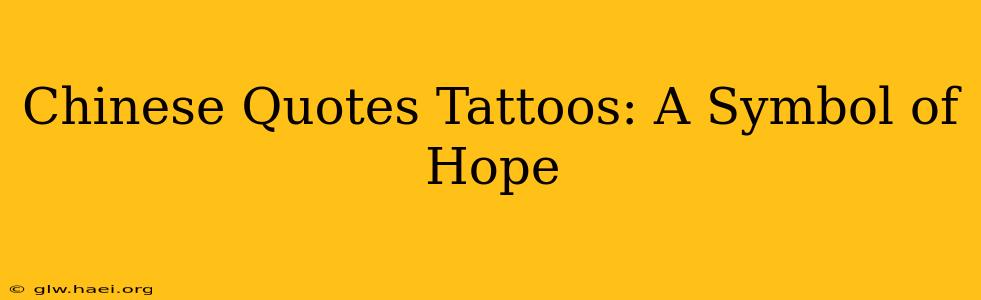 Chinese Quotes Tattoos: A Symbol of Hope