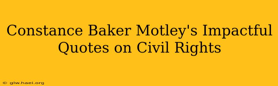 Constance Baker Motley's Impactful Quotes on Civil Rights