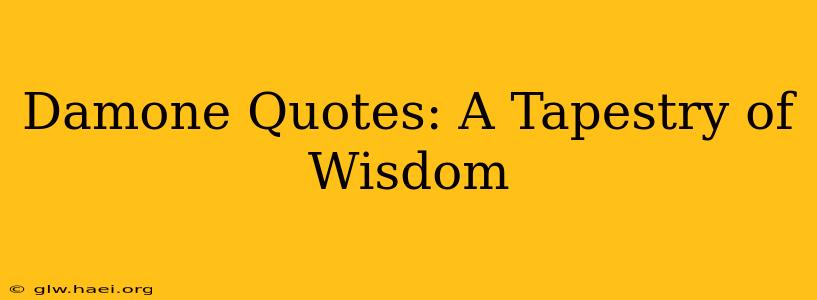 Damone Quotes: A Tapestry of Wisdom