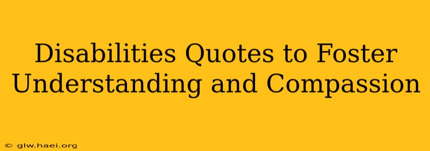 Disabilities Quotes to Foster Understanding and Compassion