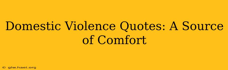 Domestic Violence Quotes: A Source of Comfort