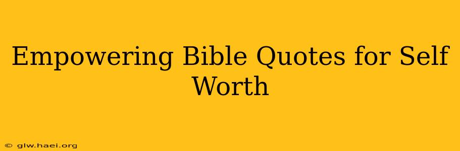 Empowering Bible Quotes for Self Worth