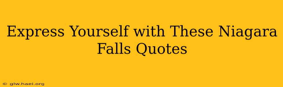 Express Yourself with These Niagara Falls Quotes