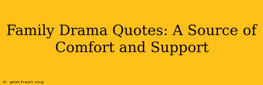 Family Drama Quotes: A Source of Comfort and Support