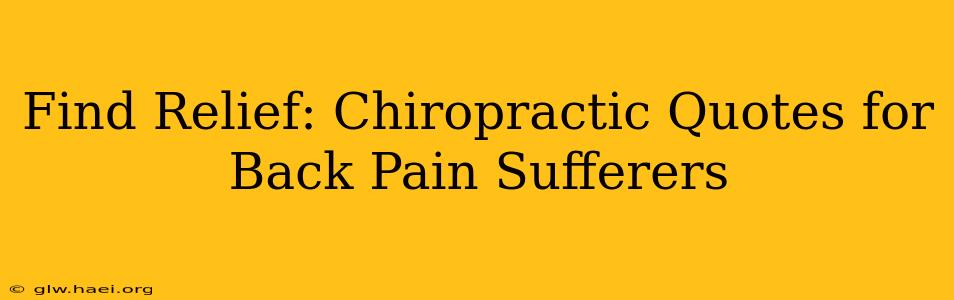 Find Relief: Chiropractic Quotes for Back Pain Sufferers