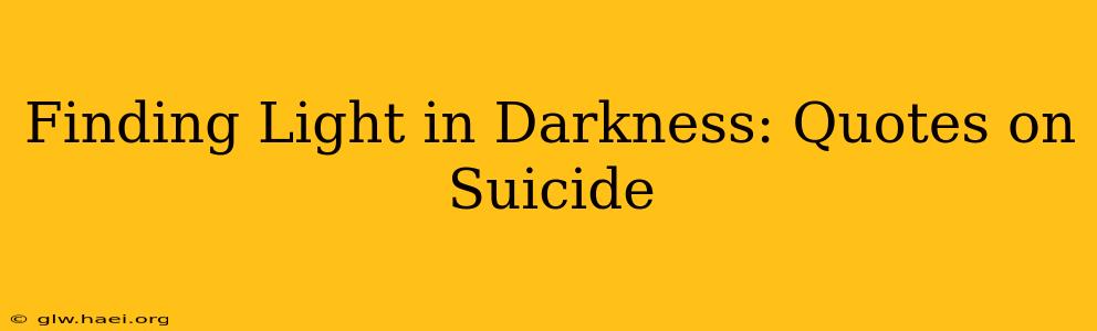 Finding Light in Darkness: Quotes on Suicide