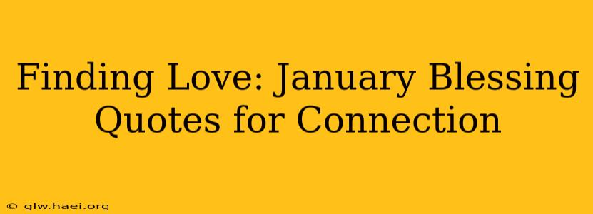Finding Love: January Blessing Quotes for Connection
