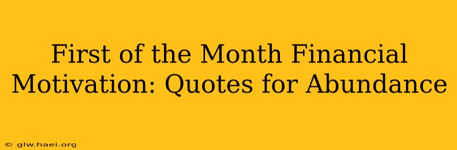 First of the Month Financial Motivation: Quotes for Abundance