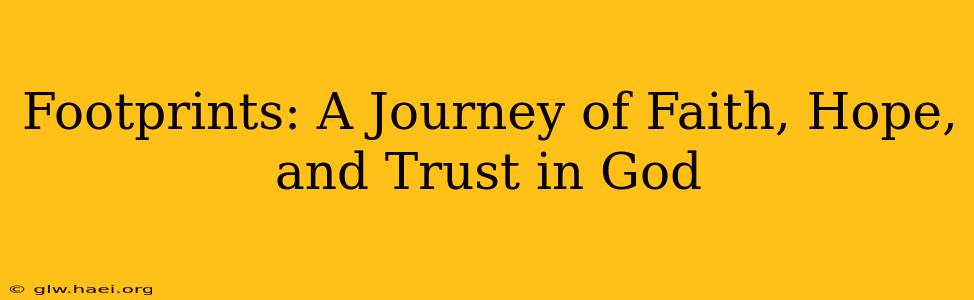 Footprints: A Journey of Faith, Hope, and Trust in God