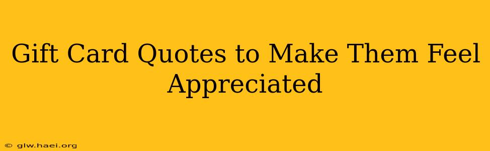Gift Card Quotes to Make Them Feel Appreciated
