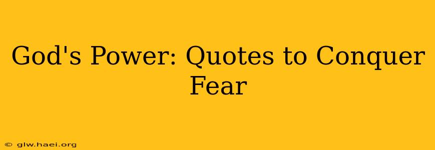God's Power: Quotes to Conquer Fear