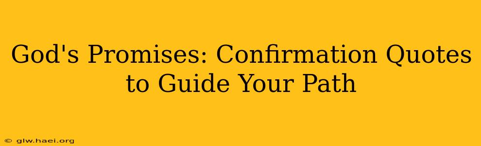 God's Promises: Confirmation Quotes to Guide Your Path