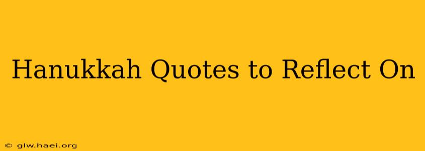 Hanukkah Quotes to Reflect On