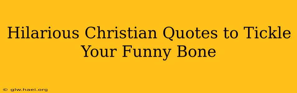 Hilarious Christian Quotes to Tickle Your Funny Bone