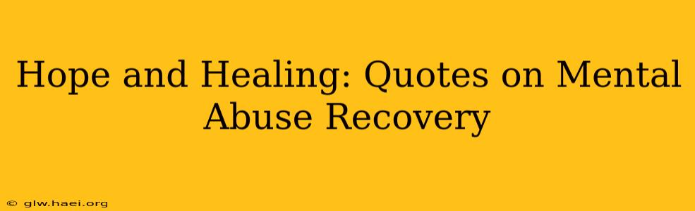 Hope and Healing: Quotes on Mental Abuse Recovery