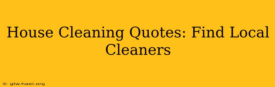 House Cleaning Quotes: Find Local Cleaners