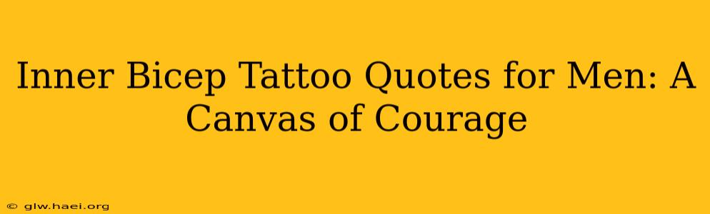 Inner Bicep Tattoo Quotes for Men: A Canvas of Courage