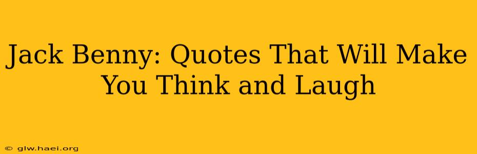 Jack Benny: Quotes That Will Make You Think and Laugh