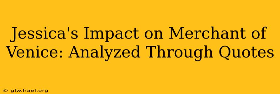 Jessica's Impact on Merchant of Venice: Analyzed Through Quotes
