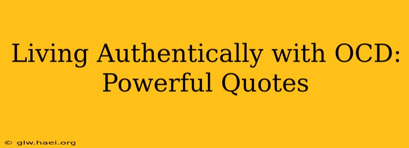 Living Authentically with OCD: Powerful Quotes