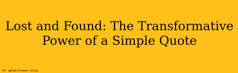 Lost and Found: The Transformative Power of a Simple Quote