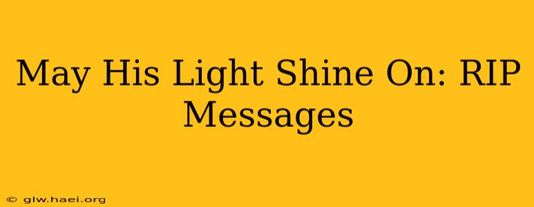 May His Light Shine On: RIP Messages