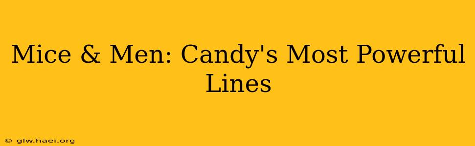 Mice & Men: Candy's Most Powerful Lines