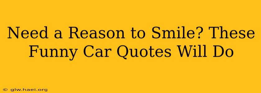 Need a Reason to Smile? These Funny Car Quotes Will Do