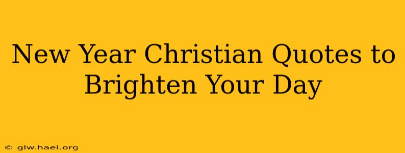 New Year Christian Quotes to Brighten Your Day