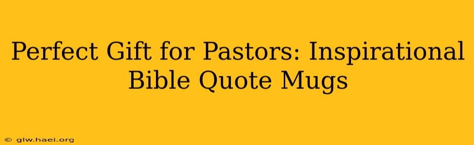 Perfect Gift for Pastors: Inspirational Bible Quote Mugs