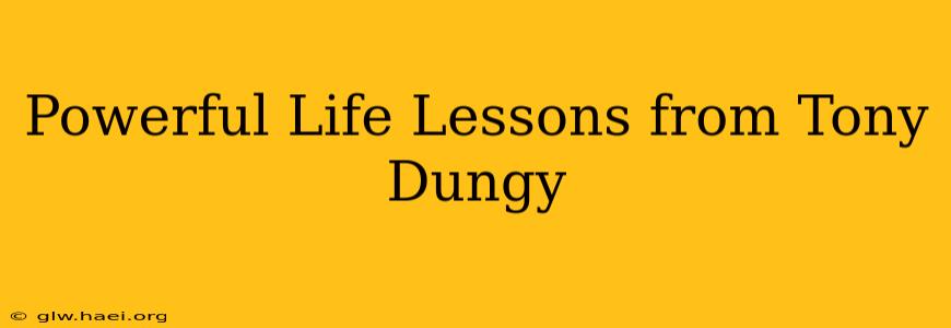 Powerful Life Lessons from Tony Dungy