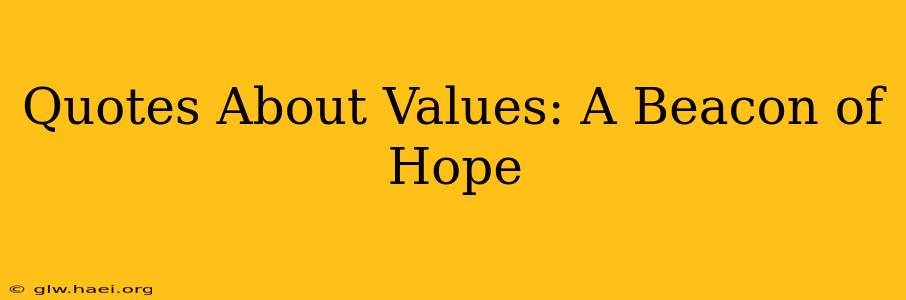 Quotes About Values: A Beacon of Hope