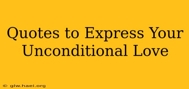 Quotes to Express Your Unconditional Love