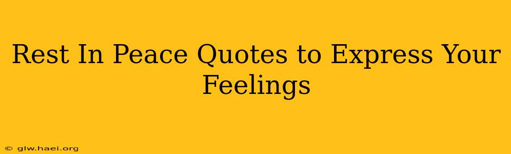 Rest In Peace Quotes to Express Your Feelings