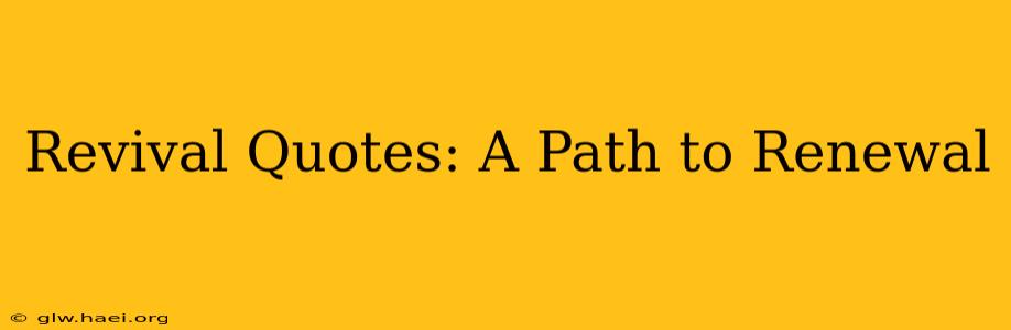 Revival Quotes: A Path to Renewal
