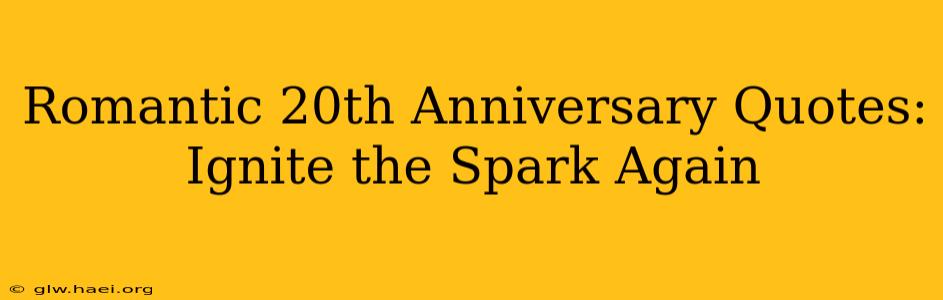 Romantic 20th Anniversary Quotes: Ignite the Spark Again