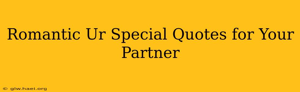 Romantic Ur Special Quotes for Your Partner
