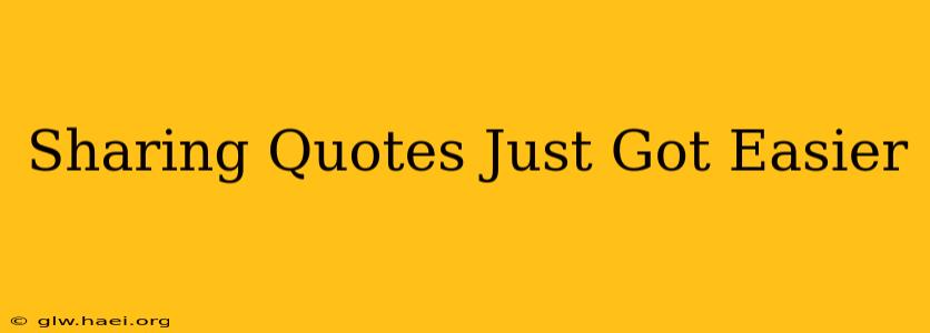 Sharing Quotes Just Got Easier