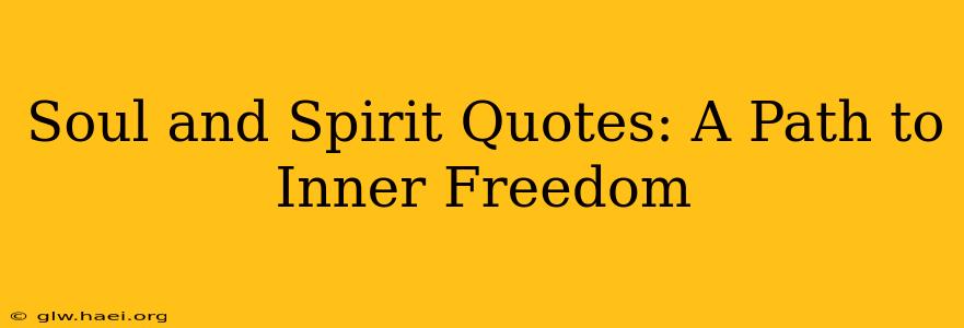 Soul and Spirit Quotes: A Path to Inner Freedom