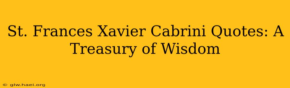 St. Frances Xavier Cabrini Quotes: A Treasury of Wisdom