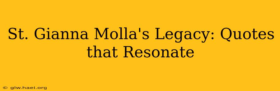 St. Gianna Molla's Legacy: Quotes that Resonate